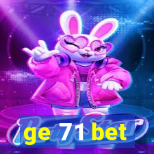 ge 71 bet